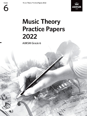 Music Theory Practice Papers 2022, ABRSM Grade 6 -  ABRSM