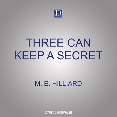 Three Can Keep a Secret - M E Hilliard