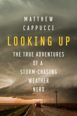 Looking Up - Matthew Cappucci