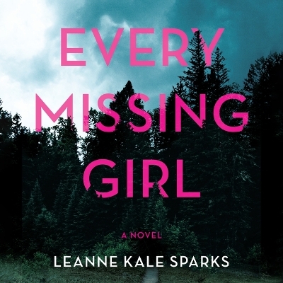 Every Missing Girl - Leanne Kale Sparks