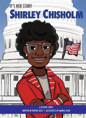 It's Her Story Shirley Chisholm A Graphic Novel - Patrice Aggs