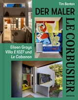 Le Corbusier – Der Maler - Tim Benton