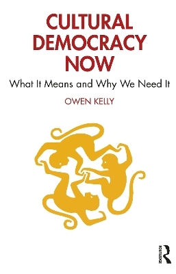 Cultural Democracy Now - Owen Kelly