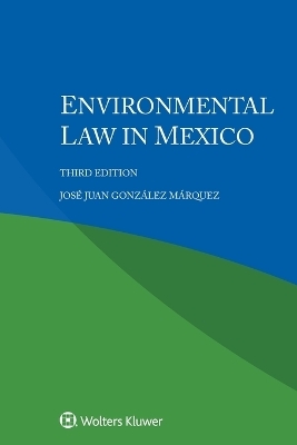 Environmental Law in Mexico - José Juan González Márquez