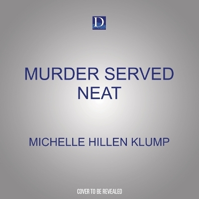 Murder Served Neat - Michelle Hillen Klump