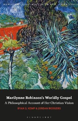 Marilynne Robinson's Worldly Gospel - Dr Ryan S. Kemp, Dr Jordan Rodgers