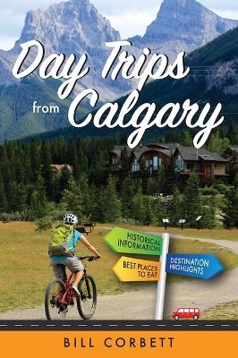 Day Trips from Calgary - Bill Corbett