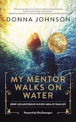 My Mentor Walks on Water - Donna Johnson