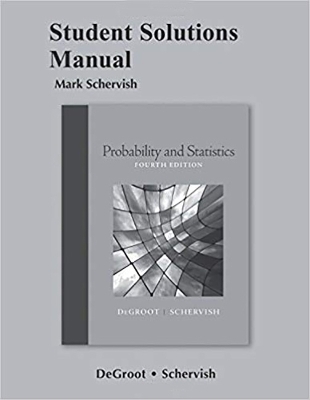 Student Solutions Manual for Probability and Statistics - Morris deGroot, Mark Schervish