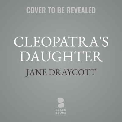 Cleopatra's Daughter - Jane Draycott