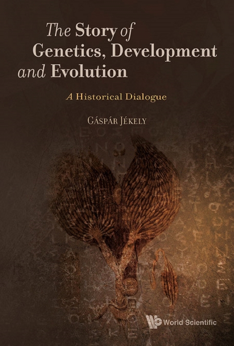 STORY OF GENETICS, DEVELOPMENT AND EVOLUTION, THE - Gaspar Jekely