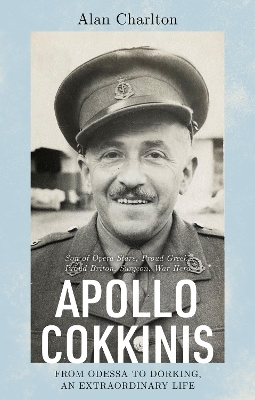 Apollo Cokkinis - from Odessa to Dorking, an Extraordinary Life - Alan Charlton