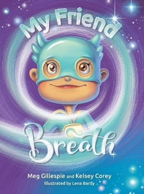 My Friend Breath - Meg Gillespie, Kelsey Corey