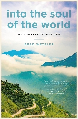 Into the Soul of the World - Brad Wetzler