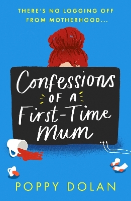 Confessions of a First-Time Mum - Poppy Dolan