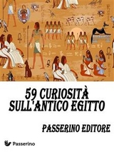 59 curiosità sull'Antico Egitto - Passerino Editore