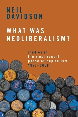 What Was Neoliberalism? - Neil Davidson