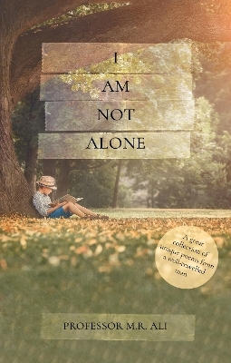 I Am Not Alone - Professor M.R. Ali