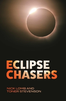 Eclipse Chasers - Nick Lomb, Toner Stevenson