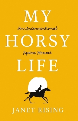 My Horsy Life - Janet Rising