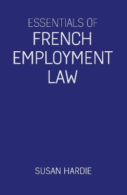 Essentials of French Employment Law - Susan Hardie