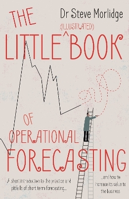 The Little (illustrated) Book of Operational Forecasting - DR STEVE MORLIDGE