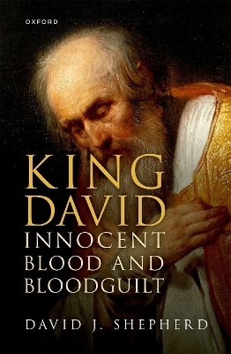 King David, Innocent Blood, and Bloodguilt - David J. Shepherd