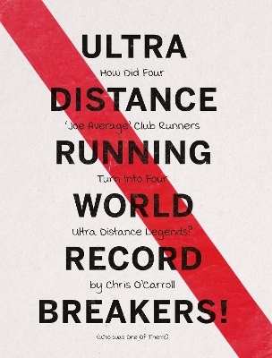 Ultra Distance Running - World Record Breakers! - Chris O'Carroll