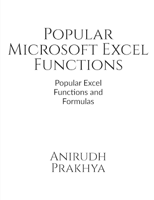 Popular Microsoft Excel Functions - Anirudh Prakhya