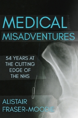 Medical Misadventures - Alistair Fraser-Moodie