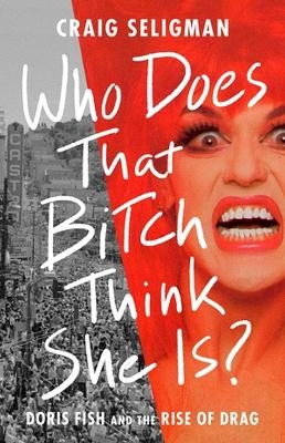 Who Does That Bitch Think She Is? - Craig Seligman