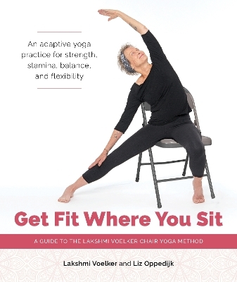 Get Fit Where You Sit - Lakshmi Voelker, Jivana Heyman