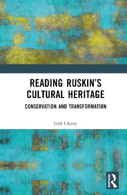 Reading Ruskin’s Cultural Heritage - Gill Chitty