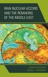 Iran Nuclear Accord and the Remaking of the Middle East -  Kaveh L. Afrasiabi,  Nader Entessar