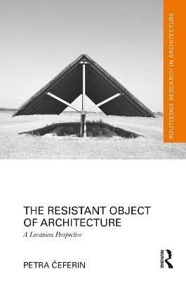 The Resistant Object of Architecture - Petra Čeferin