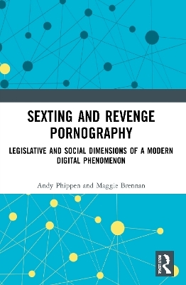 Sexting and Revenge Pornography - Andy Phippen, Maggie Brennan