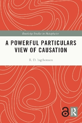 A Powerful Particulars View of Causation - R.D. Ingthorsson