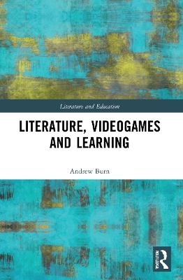 Literature, Videogames and Learning - Andrew Burn