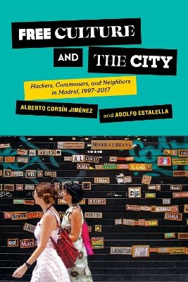 Free Culture and the City - Alberto Corsín Jiménez, Adolfo Estalella