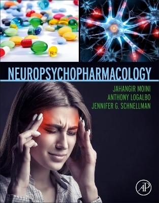 Neuropsychopharmacology - Jahangir Moini, Anthony LoGalbo, Jennifer G. Schnellmann