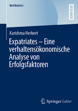 Expatriates – Eine verhaltensökonomische Analyse von Erfolgsfaktoren - Karishma Herbert