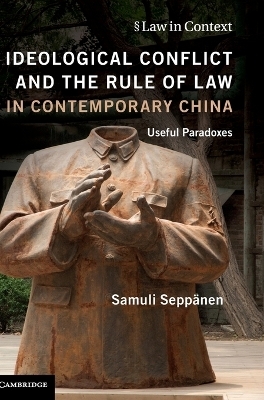 Ideological Conflict and the Rule of Law in Contemporary China - Samuli Seppänen