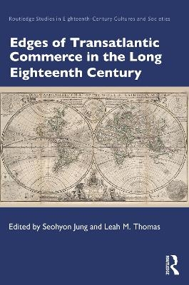 Edges of Transatlantic Commerce in the Long Eighteenth Century - 