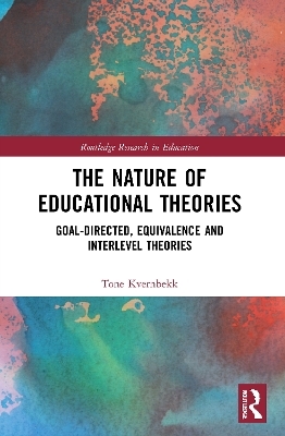 The Nature of Educational Theories - Tone Kvernbekk