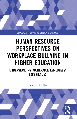 Human Resource Perspectives on Workplace Bullying in Higher Education - Leah P. Hollis