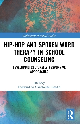 Hip-Hop and Spoken Word Therapy in School Counseling - Ian Levy