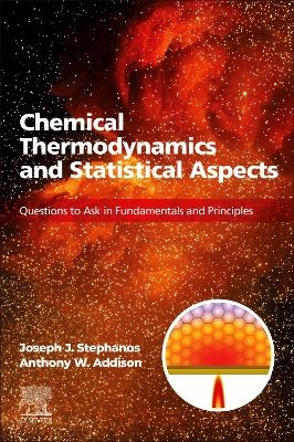 Chemical Thermodynamics and Statistical Aspects - Joseph J. Stephanos, Anthony W. Addison