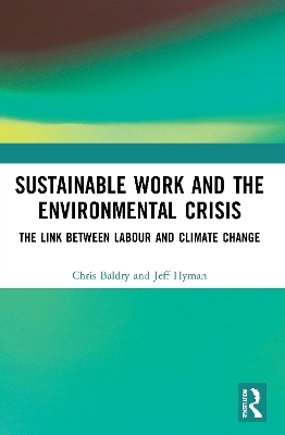 Sustainable Work and the Environmental Crisis - Chris Baldry, Jeff Hyman