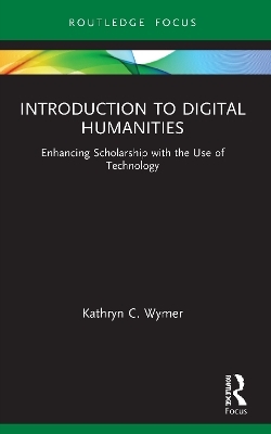 Introduction to Digital Humanities - Kathryn C. Wymer