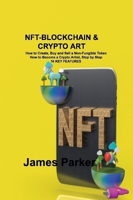 Nft-Blockchain & Crypto Art - James Parker